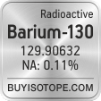 barium-130 isotope barium-130 enriched barium-130 abundance barium-130 atomic mass barium-130